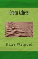 Green Achers di Dhae Walpool edito da Createspace Independent Publishing Platform