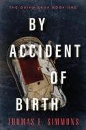 By Accident Of Birth di Thomas E Simmons edito da Open Road Media