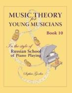 Music Theory for Young Musicians in the Style of Russian School of Piano Playing di Sophia Gorlin edito da Createspace Independent Publishing Platform