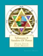 Talismans & Amulets of Power: Make Your Life Magic di Geoffrey Harris edito da Createspace