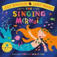 The Singing Mermaid 10th Anniversary Edition di Julia Donaldson edito da Pan Macmillan