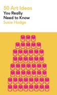 50 Art Ideas di Susie Hodge edito da Quercus Publishing