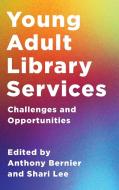 Young Adult Library Services: Challenges and Opportunities edito da ROWMAN & LITTLEFIELD