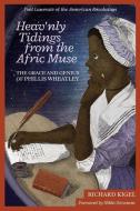 Heav'nly Tidings from the Afric Muse di Richard Kigel edito da Paragon House Publishers