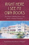 Right Here I See My Own Books di Sarah Wadsworth edito da University of Massachusetts Press