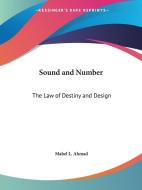 Sound and Number: The Law of Destiny and Design di Mabel L. Ahmad edito da Kessinger Publishing