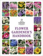 The Old Farmer's Almanac Flower Gardener's Handbook di Old Farmer's Almanac edito da OLD FARMERS ALMANAC