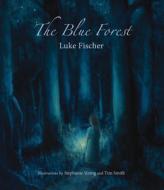 The Blue Forest di Luke Fischer edito da SteinerBooks, Inc