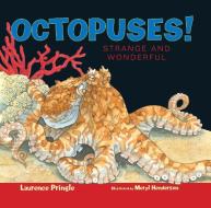 Octopuses!: Strange and Wonderful di Laurence Pringle edito da BOYDS MILLS PR