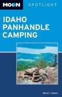 Moon Spotlight Idaho Panhandle Camping di Becky Lomax edito da Avalon Travel Publishing