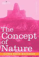 The Concept of Nature di Alfred North Whitehead edito da Cosimo Classics