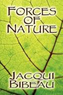 Forces Of Nature di Jacqui Bibeau edito da America Star Books