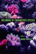 Dreaming Of Endangered Species di Anand Prahlad edito da Stephen F. Austin State University Press