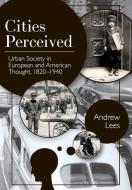 Cities Perceived di Andrew Lees edito da Echo Point Books & Media
