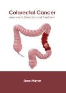 Colorectal Cancer: Assessment, Detection and Treatment edito da FOSTER ACADEMICS