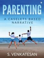 Parenting: A Caselets Based Narrative di S. Venkatesan edito da HARPERCOLLINS 360