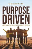 Purpose Driven di Kelly James Martin edito da URLink Print & Media, LLC