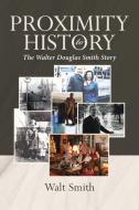 Proximity to History di Walt Smith edito da Page Publishing, Inc.