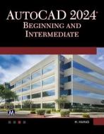 AutoCAD 2024 Beginning and Intermediate di Munir Hamad edito da MERCURY LEARNING & INFORMATION