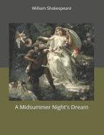 A MIDSUMMER NIGHT'S DREAM: LARGE PRINT di WILLIAM SHAKESPEARE edito da LIGHTNING SOURCE UK LTD