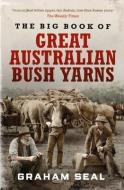 The Big Book of Great Australian Bush Yarns di Graham Seal edito da ALLEN & UNWIN