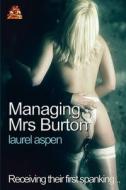 Managing Mrs Burton: Receiving their first spanking... di Laurel Aspen edito da LIGHTNING SOURCE INC