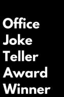 Office Joke Teller Award Winner: 110-Page Blank Lined Journal Funny Office Award Great for Coworker, Boss, Manager, Empl di Kudos Media Press edito da INDEPENDENTLY PUBLISHED