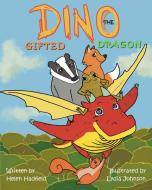 Dino the Gifted Dragon di Helen Hadfield edito da New Generation Publishing