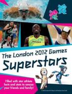 The London 2012 Games Superstars di Gavin Newsham edito da Carlton Books Ltd