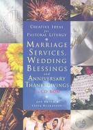 Creative Ideas for Pastoral Liturgy: Marriage Services, Wedding Blessings and Anniversary Thanksgivings [With CDROM] di Jan Brind, Tessa Wilkinson edito da Canterbury Press Norwich