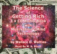 The Science of Getting Rich: With MusiVation Mind Technology di Wallace D. Wattles edito da Micheles Musivation International