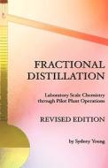 Fractional Distillation - Laboratory Scale Chemistry Through Pilot Plant Operations di Sydney Young edito da WEXFORD COLLEGE PR