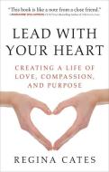 Lead With Your Heart di Regina Cates edito da Hierophant Publishing