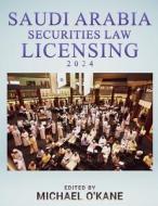 Saudi Securities Law Licensing di Michael O'Kane edito da LIGHTNING SOURCE INC