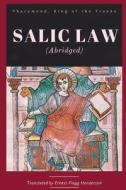 Salic Law (abridged) di King of Franks Pharamond, Ernest Flagg Henderson edito da Dalcassian Publishing Company