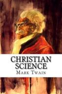 Christian Science di Mark Twain edito da Createspace Independent Publishing Platform