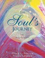 The Soul's Journey di Julie L Taylor, Paula Lankau edito da Balboa Press