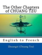 The Other Chapters of Chuang Tzu: English to French di Zhuangzi (Chuang Tzu), Nik Marcel edito da Createspace Independent Publishing Platform