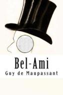 Bel-Ami di Guy de Maupassant edito da Createspace Independent Publishing Platform