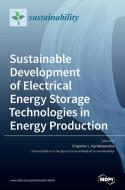 Sustainable Development of Electrical Energy Storage Technologies in Energy Production edito da MDPI AG