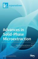 Advances In Solid-phase Microextraction di ATTILIO NACCARATO edito da Lightning Source Uk Ltd