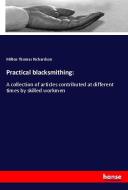 Practical blacksmithing: di Milton Thomas Richardson edito da hansebooks