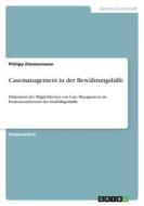 Casemanagement in der Bewährungshilfe di Philipp Zimmermann edito da GRIN Verlag