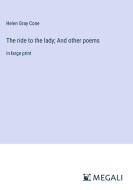 The ride to the lady; And other poems di Helen Gray Cone edito da Megali Verlag