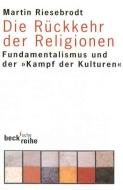 Die Rückkehr der Religionen di Martin Riesebrodt edito da Beck C. H.