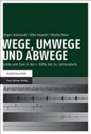Wege, Umwege und Abwege di Jürgen Leonhardt, Silke Leopold, Mischa Meier edito da Steiner Franz Verlag