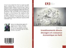 Investissements directs étrangers et croissance économique en Haiti di Gassendy Calice edito da Editions universitaires europeennes EUE