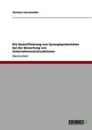 Die Quantifizierung von Synergiepotentialen bei der Bewertung von Unternehmenstransaktionen di Christian Schreitmüller edito da GRIN Publishing