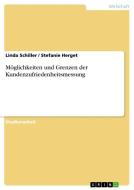 Möglichkeiten und Grenzen der Kundenzufriedenheitsmessung di Stefanie Herget, Linda Schiller edito da GRIN Publishing