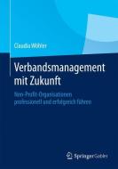 Verbandsmanagement mit Zukunft di Claudia Wöhler edito da Springer Fachmedien Wiesbaden
